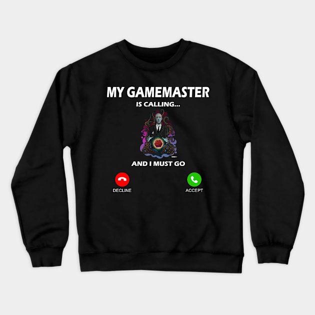 My Gamemaster Is Calling for roleplaying lover Crewneck Sweatshirt by Schimmi